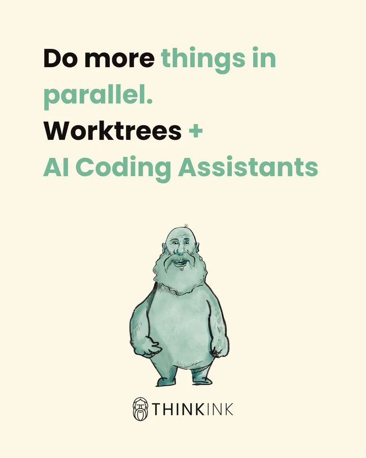 Do More Things in Parallel - Worktrees + AI Coding Assistants
